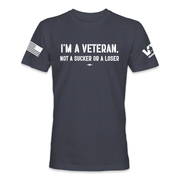 I'm A Veteran. Not A Sucker Or A Loser Tee (Unisex)
